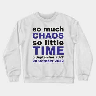 So much CHAOS so little TIME! Liz Truss resigns! UK Politics Crewneck Sweatshirt